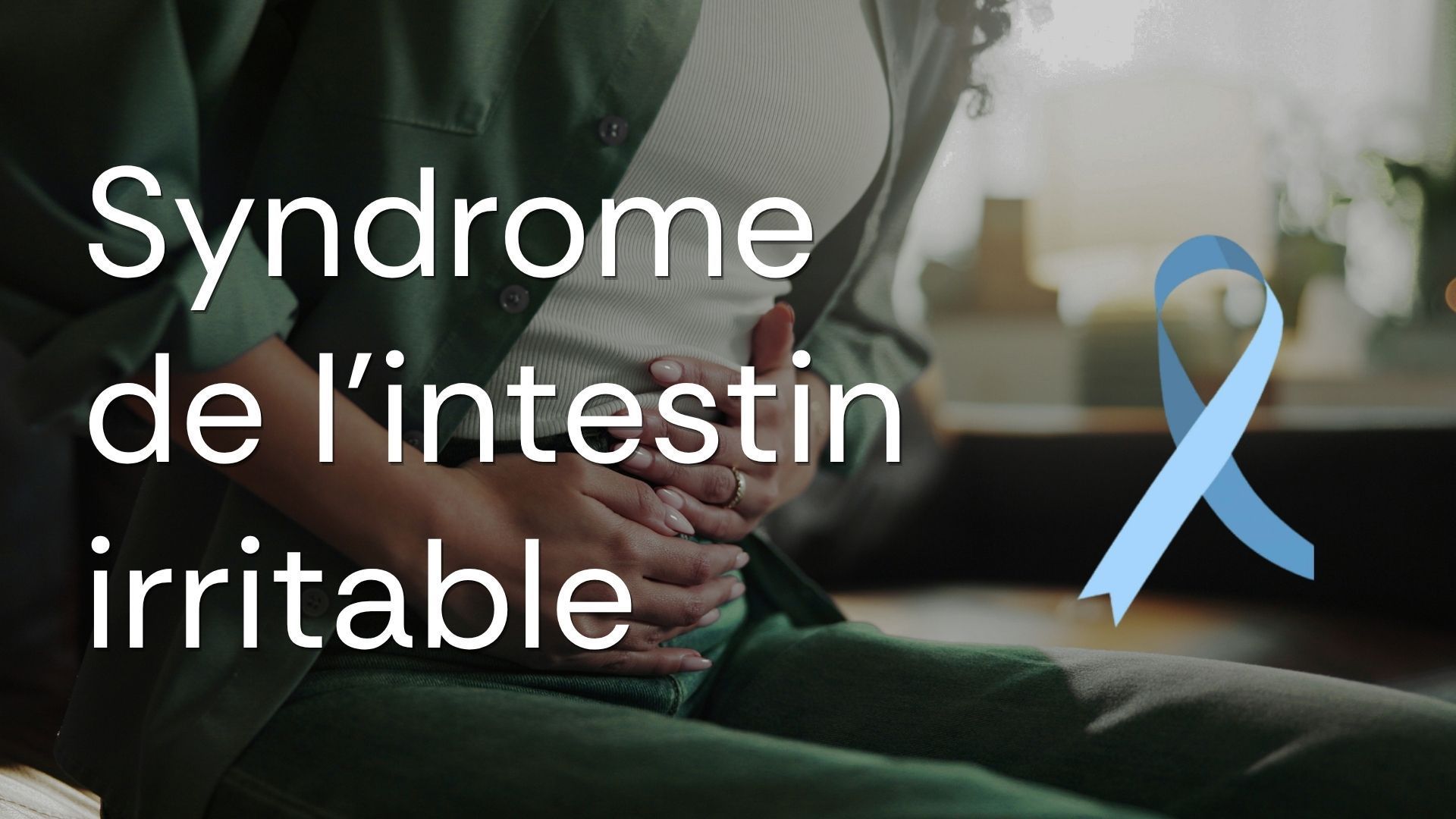 Syndrome de l'intestin irritable : comprendre et agir
