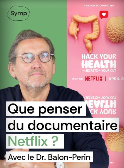 Que penser du documentaire Netflix ? Interview du Dr. Balon-Perin, spécialiste du microbiote